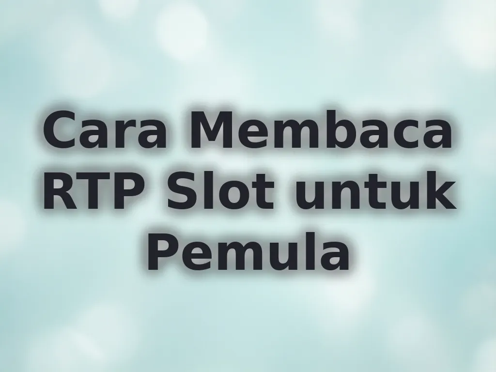 Cara Membaca RTP Slot untuk Pemula